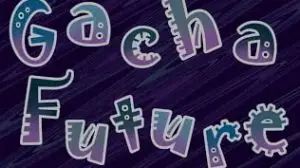 Gacha Future